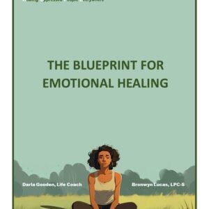 The Blueprint For Emotional Healing By Darla Gooden